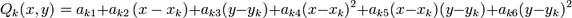 Q_k(x,y) = a_{k1}+a_{k2} \left ( x-x_k \right )+a_{k3}(y-y_k)+a_{k4}(x-x_k)^2+a_{k5}(x-x_k)(y-y_k)+a_{k6}(y-y_k)^2