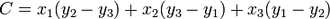 \ C = x_1(y_2-y_3) + x_2(y_3-y_1) + x_3(y_1-y_2)